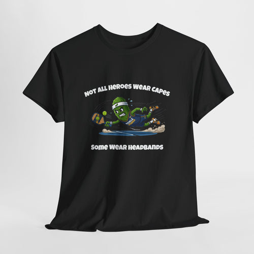 Not All Heroes Wear Capes Funny Pickleball T-Shirt